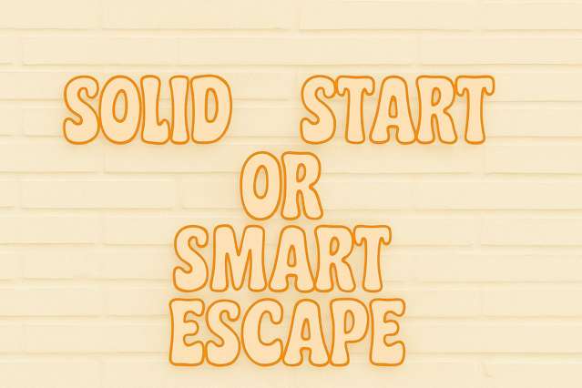 Solid Start or Smart Escape
